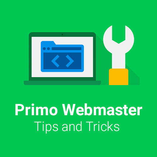 Primo Webmaster Tips and Tricks